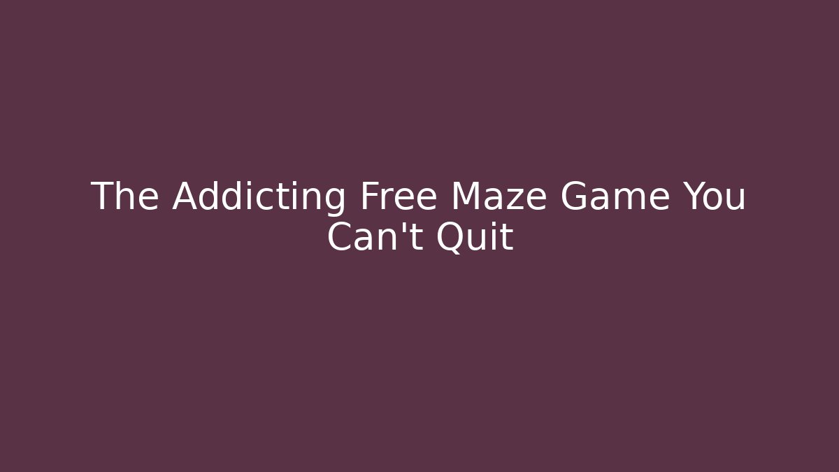 The Addicting Free Maze Game You Can't Quit