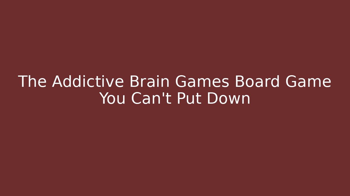 The Addictive Brain Games Board Game You Can't Put Down