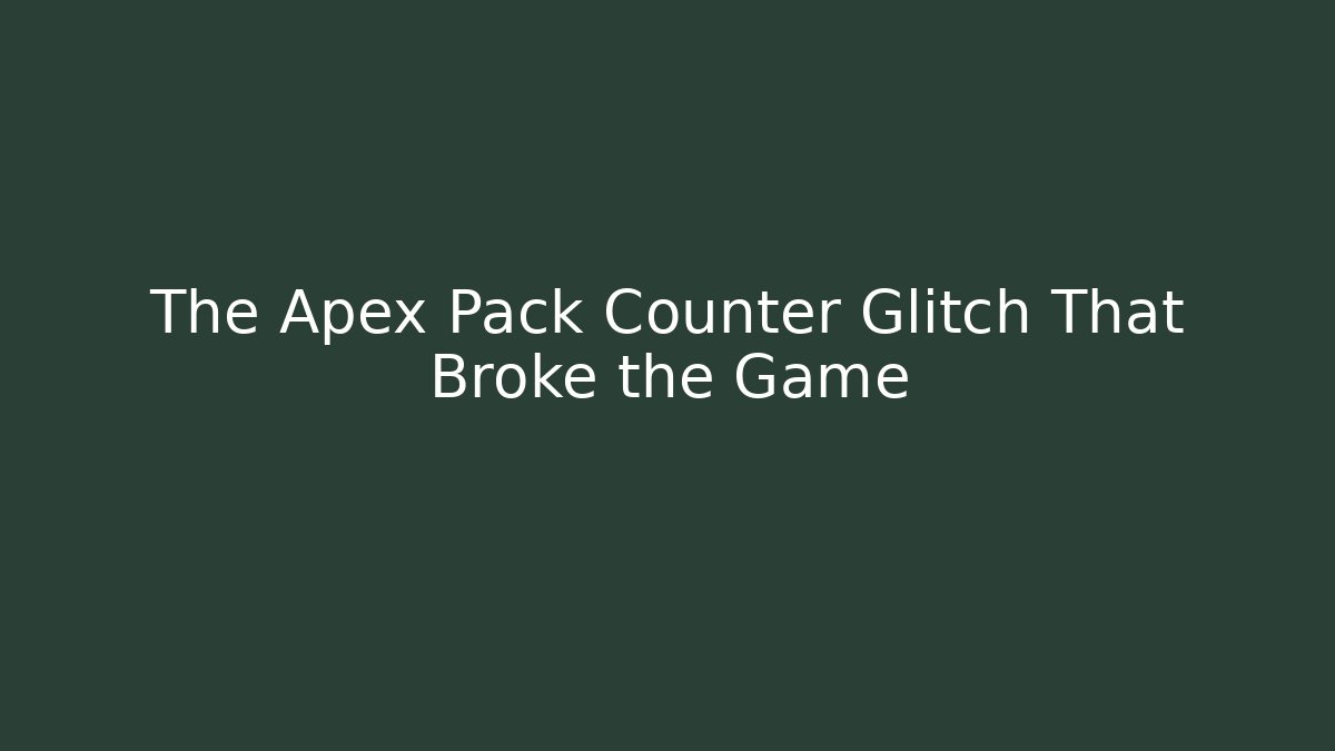 The Apex Pack Counter Glitch That Broke the Game