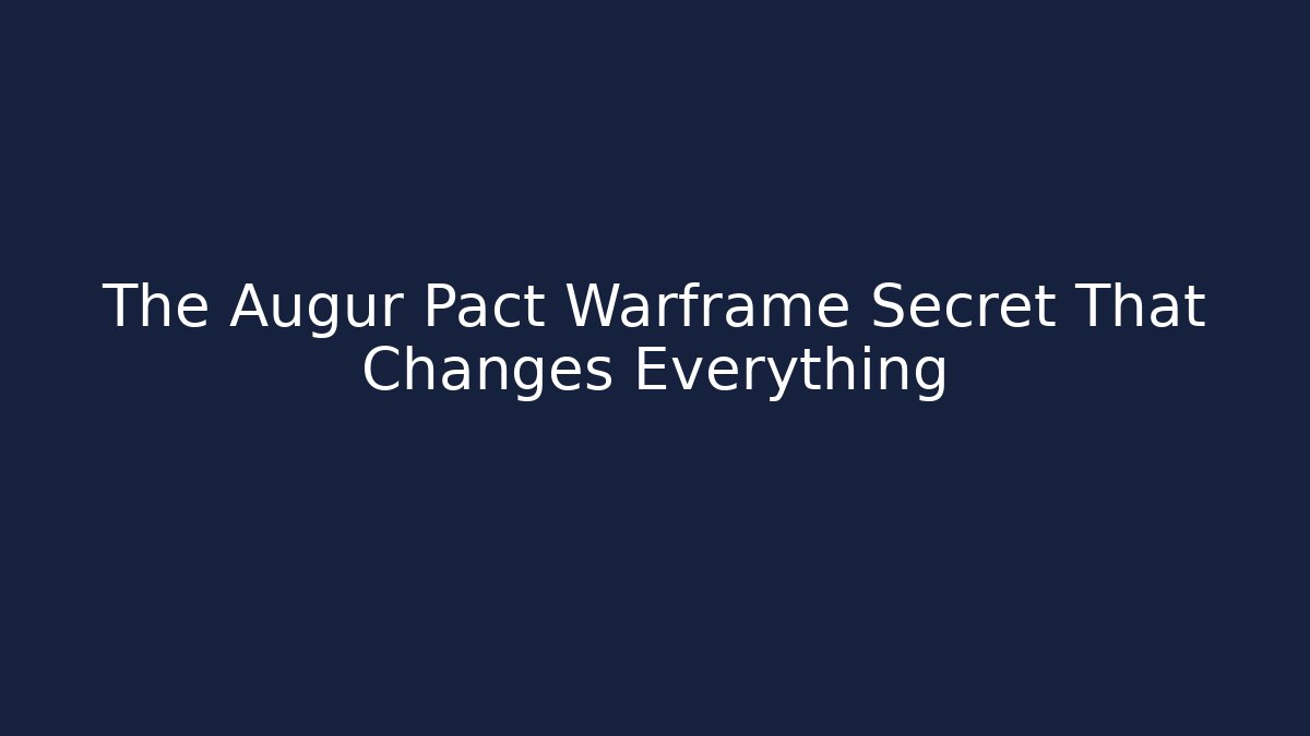 The Augur Pact Warframe Secret That Changes Everything