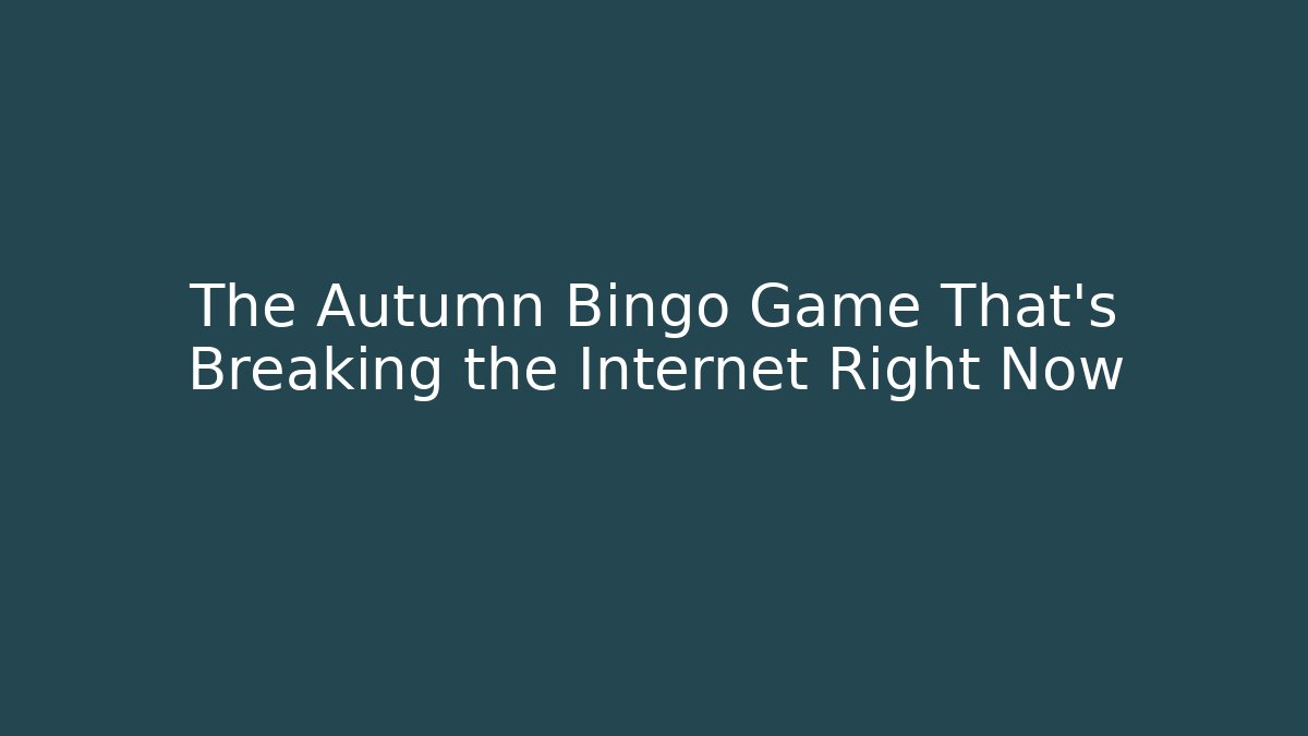 The Autumn Bingo Game That's Breaking the Internet Right Now