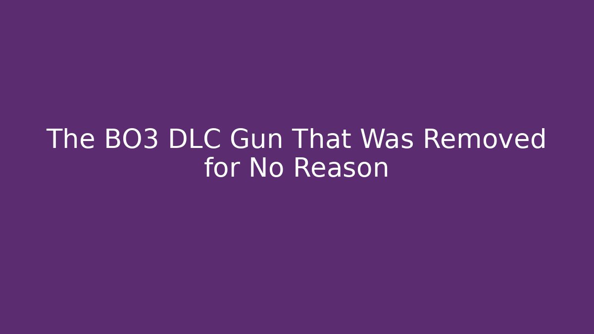 The BO3 DLC Gun That Was Removed for No Reason