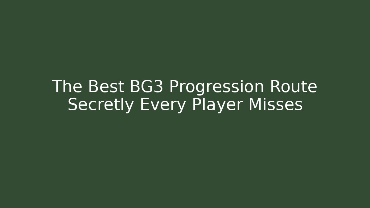 The Best BG3 Progression Route Secretly Every Player Misses