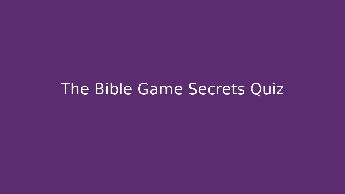 The Bible Game Secrets Quiz