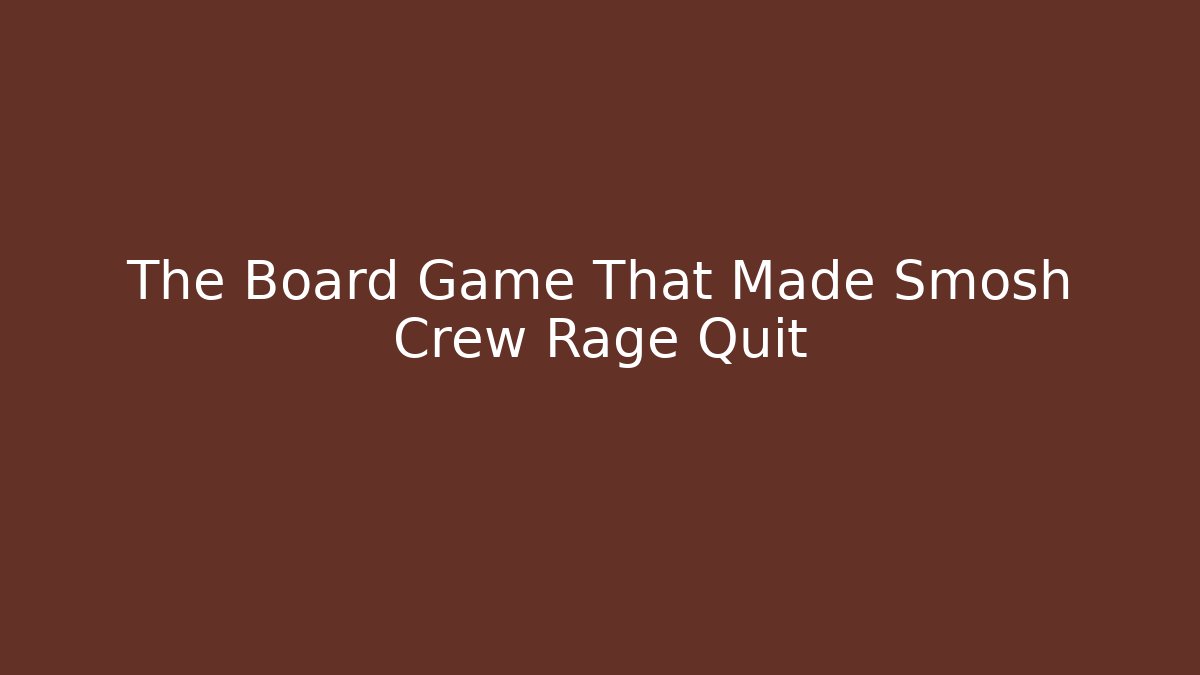 The Board Game That Made Smosh Crew Rage Quit