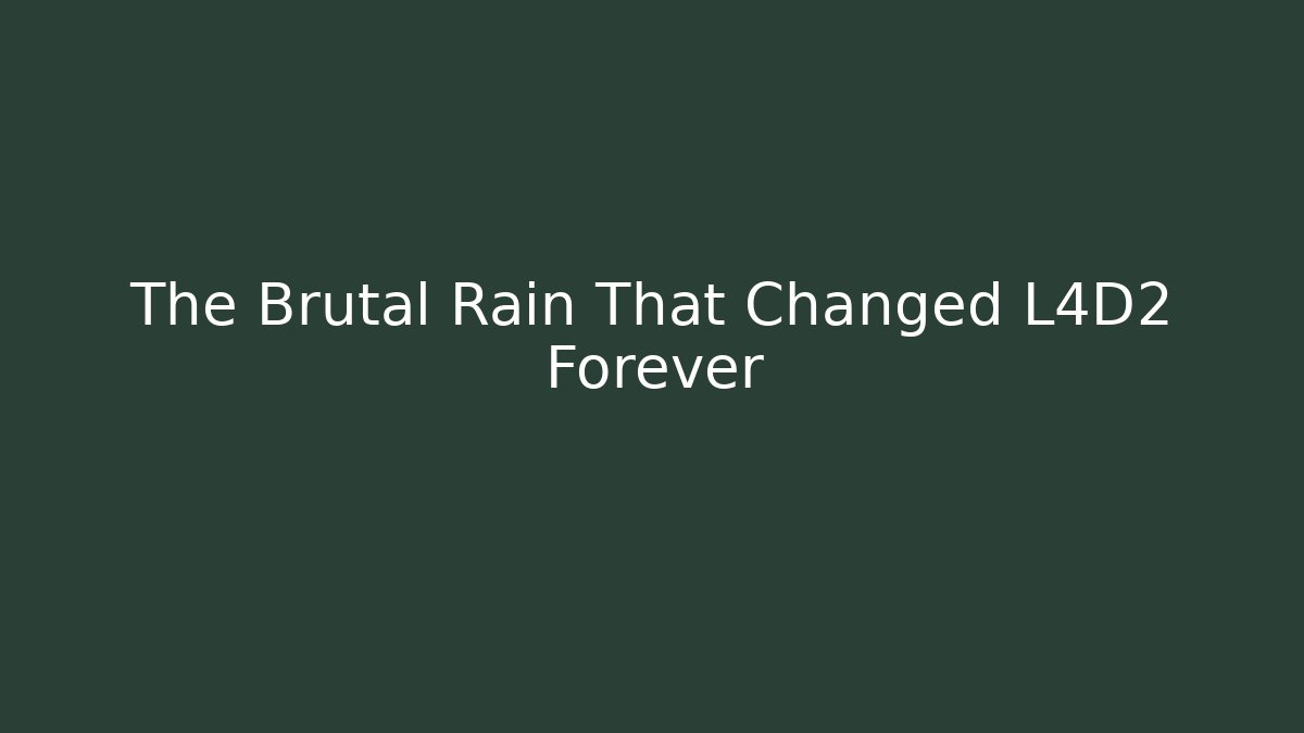 The Brutal Rain That Changed L4D2 Forever