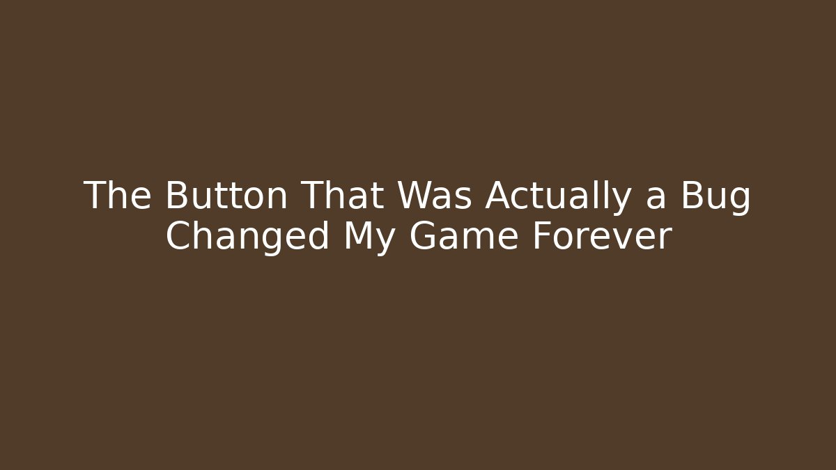 The Button That Was Actually a Bug Changed My Game Forever - NADclinic