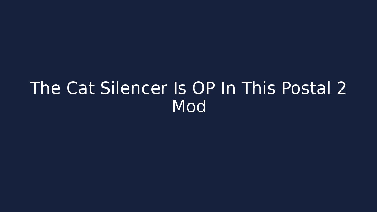 The Cat Silencer Is OP In This Postal 2 Mod