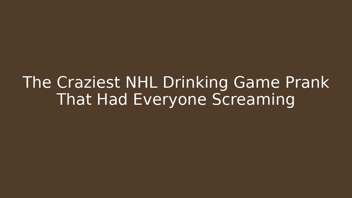The Craziest NHL Drinking Game Prank That Had Everyone Screaming
