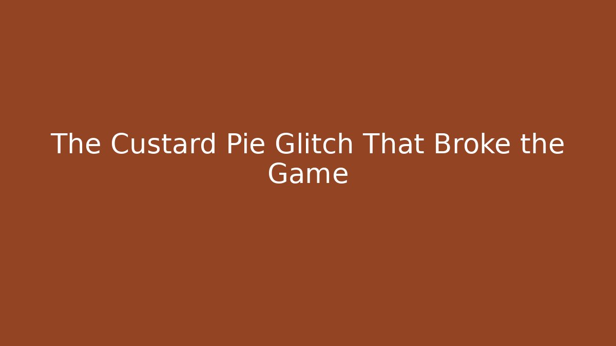 The Custard Pie Glitch That Broke the Game - NADclinic