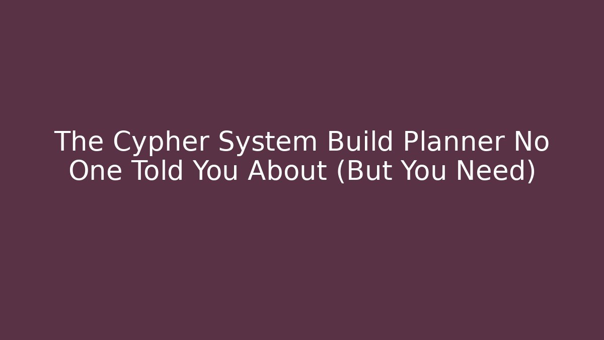 The Cypher System Build Planner No One Told You About (But You Need)