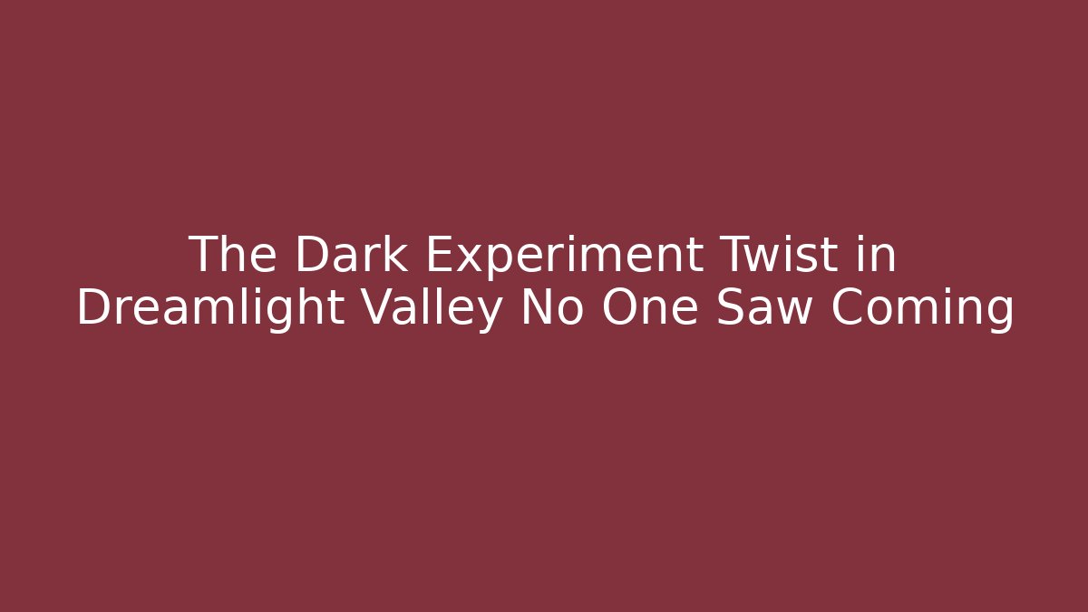The Dark Experiment Twist in Dreamlight Valley No One Saw Coming