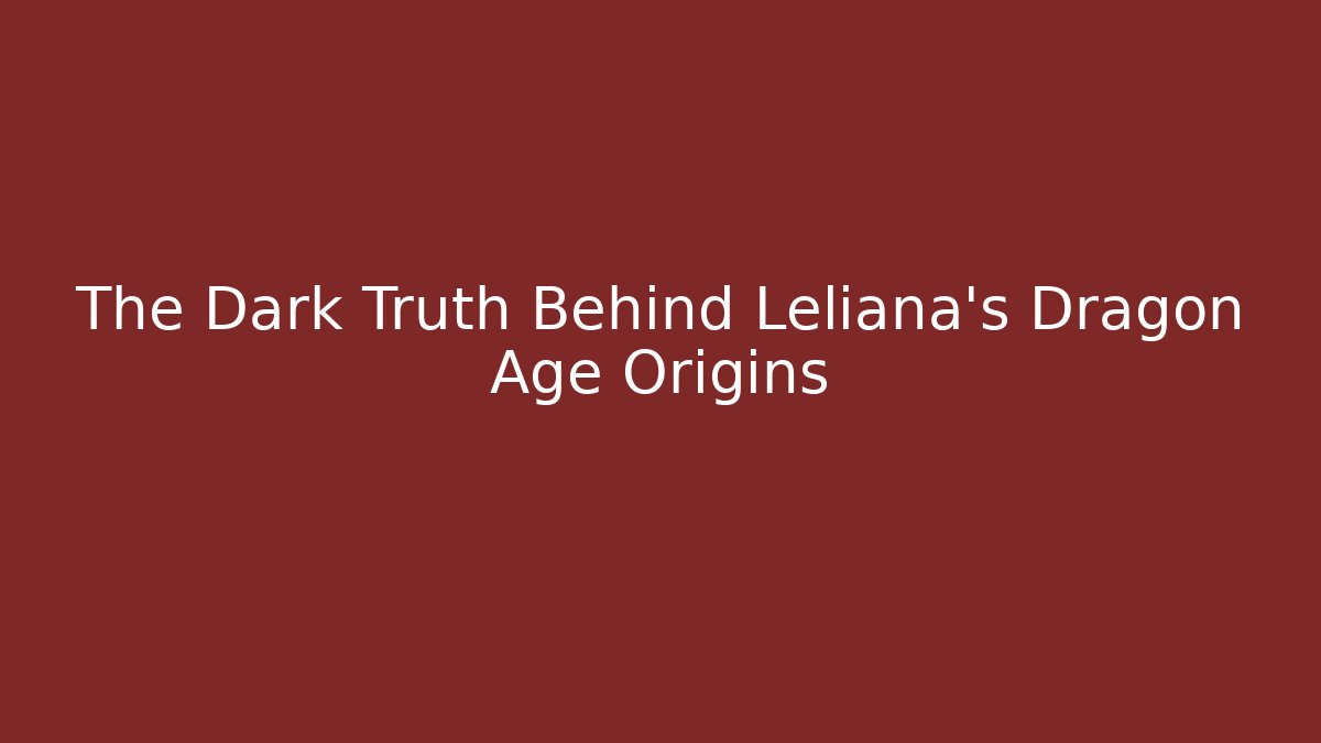 The Dark Truth Behind Leliana's Dragon Age Origins