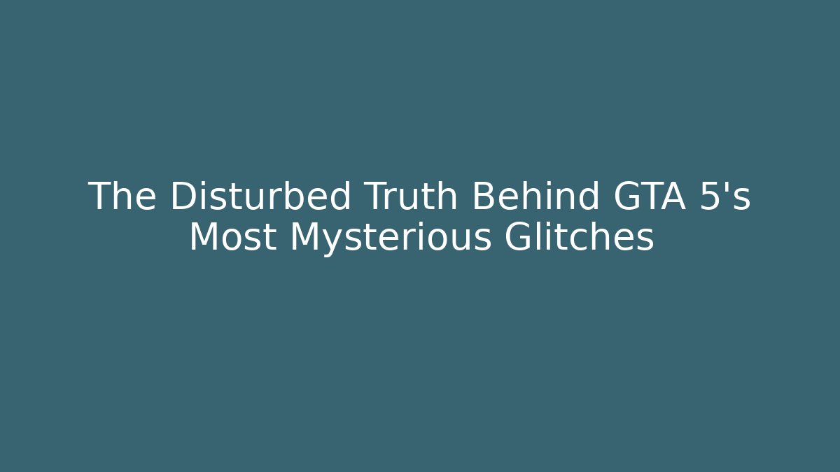 The Disturbed Truth Behind GTA 5's Most Mysterious Glitches