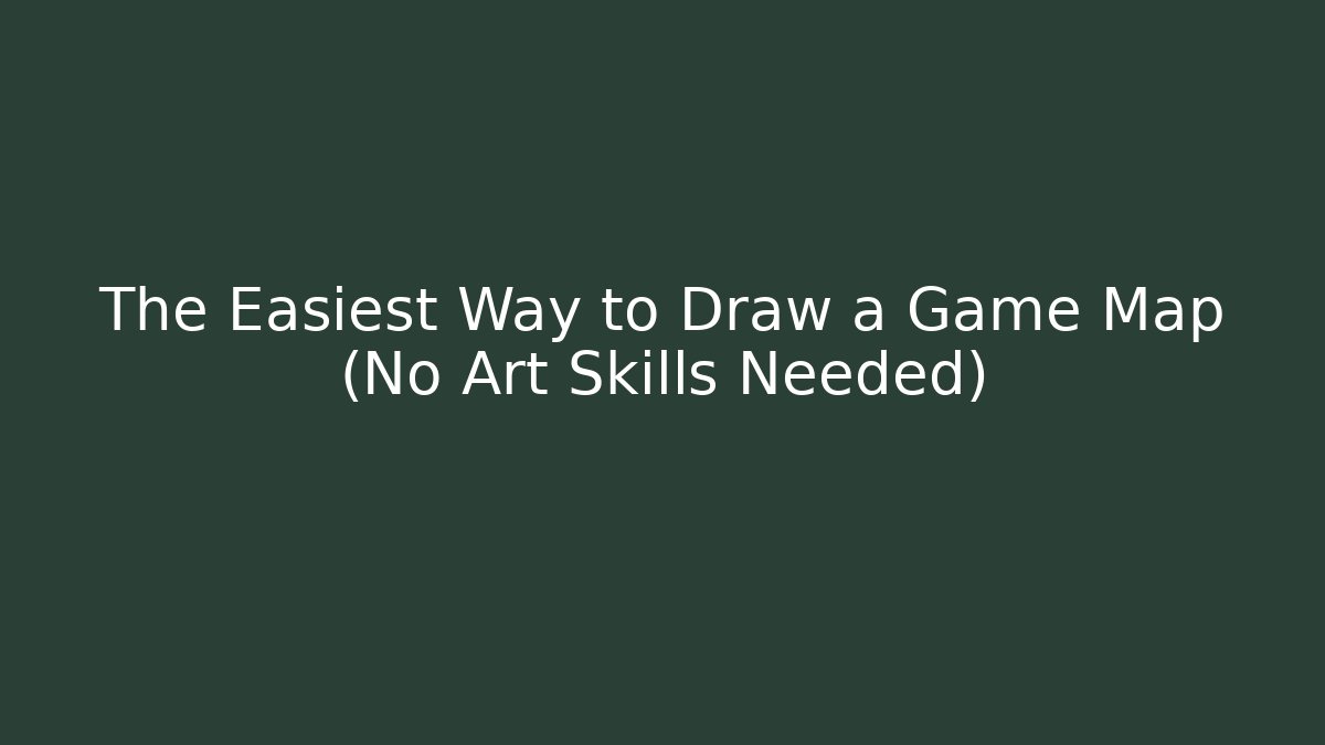 The Easiest Way to Draw a Game Map (No Art Skills Needed)