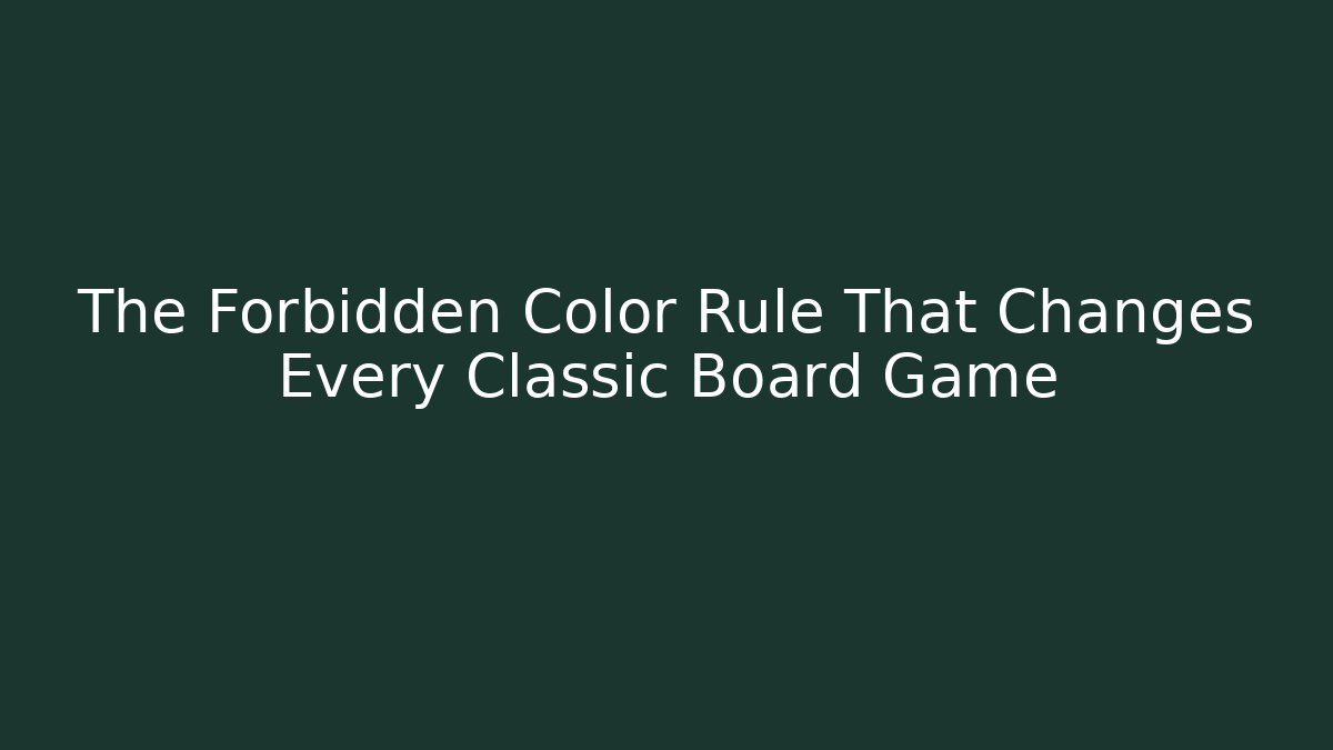 The Forbidden Color Rule That Changes Every Classic Board Game