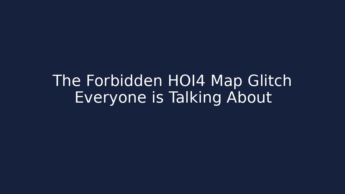 The Forbidden HOI4 Map Glitch Everyone is Talking About