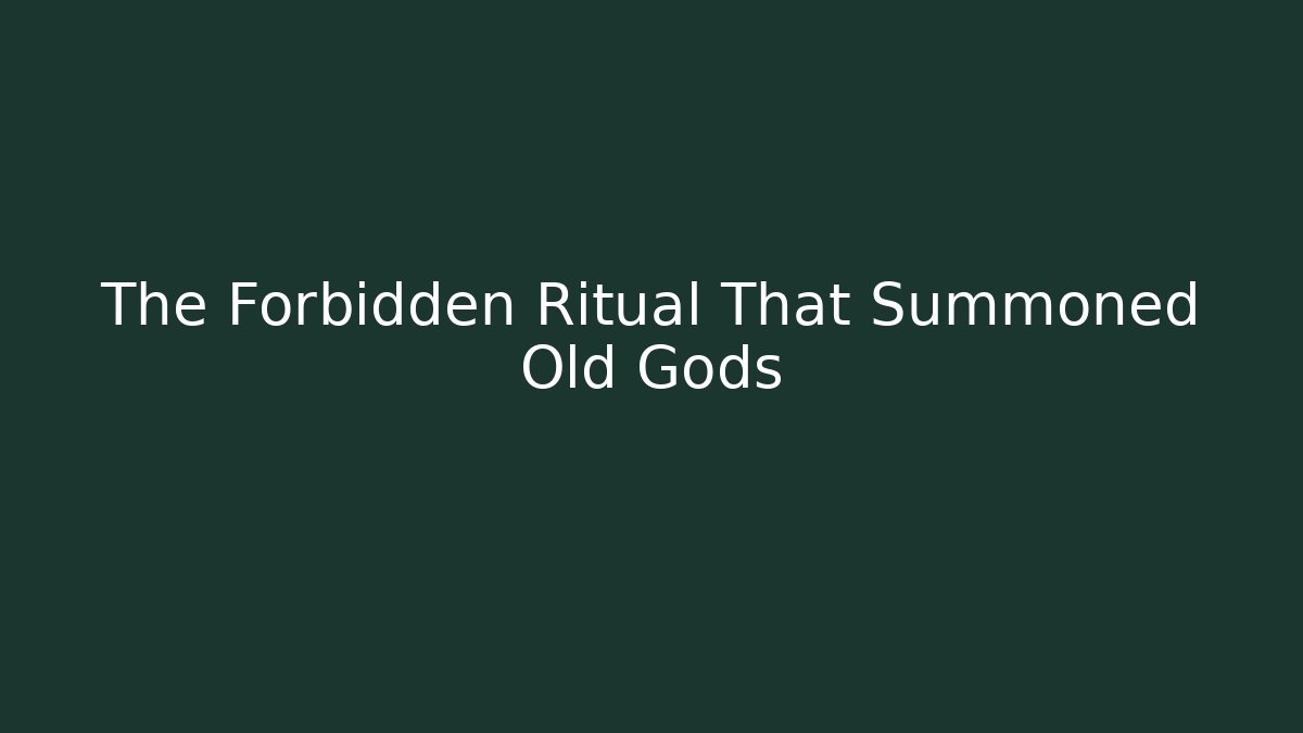 The Forbidden Ritual That Summoned Old Gods - NADclinic