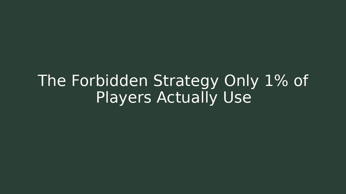 The Forbidden Strategy Only 1% of Players Actually Use