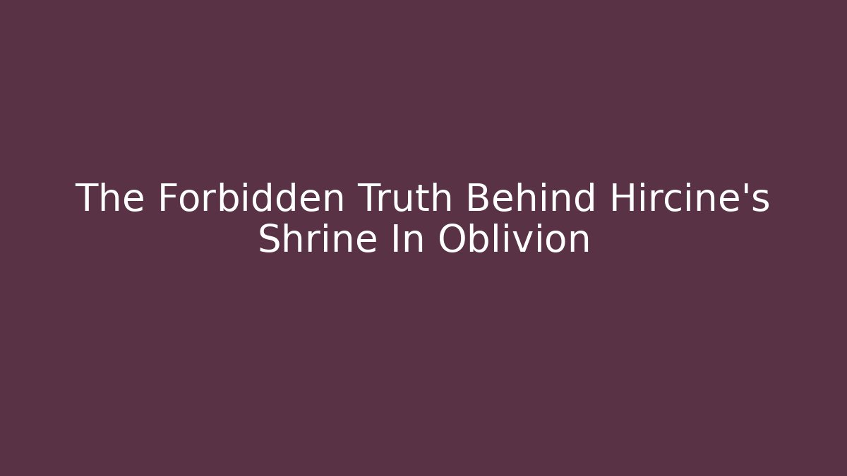 The Forbidden Truth Behind Hircine's Shrine In Oblivion