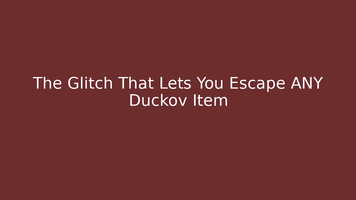 The Glitch That Lets You Escape ANY Duckov Item