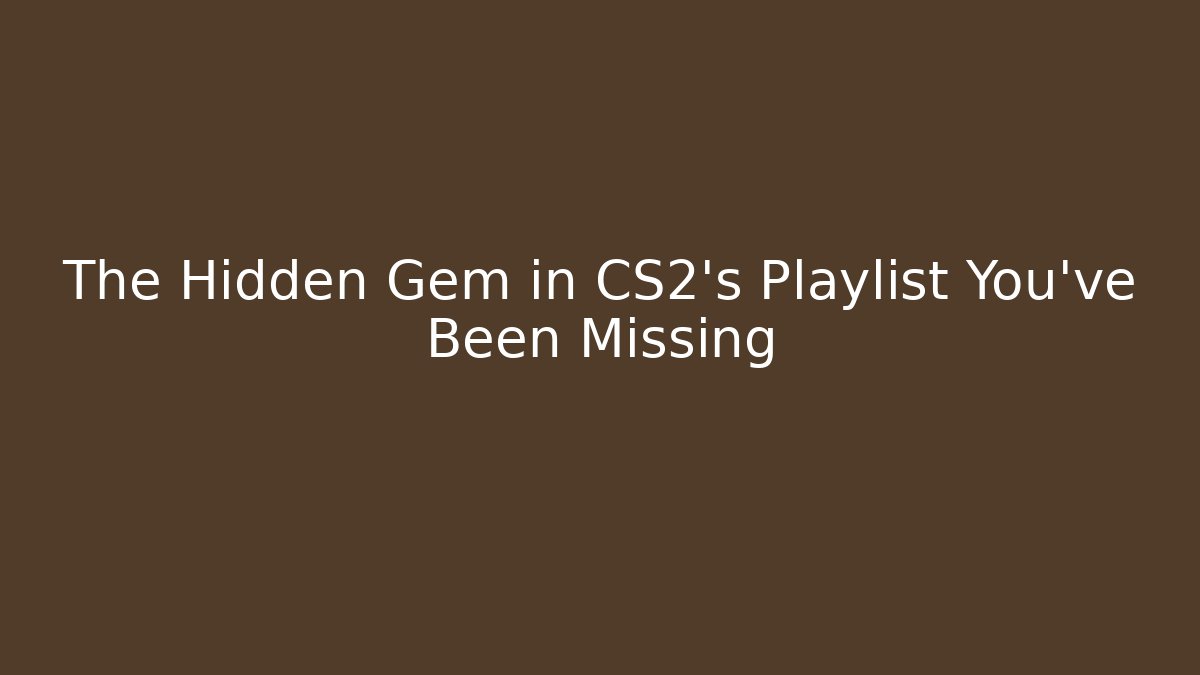 The Hidden Gem in CS2's Playlist You've Been Missing - NADclinic