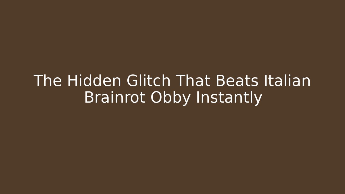 The Hidden Glitch That Beats Italian Brainrot Obby Instantly