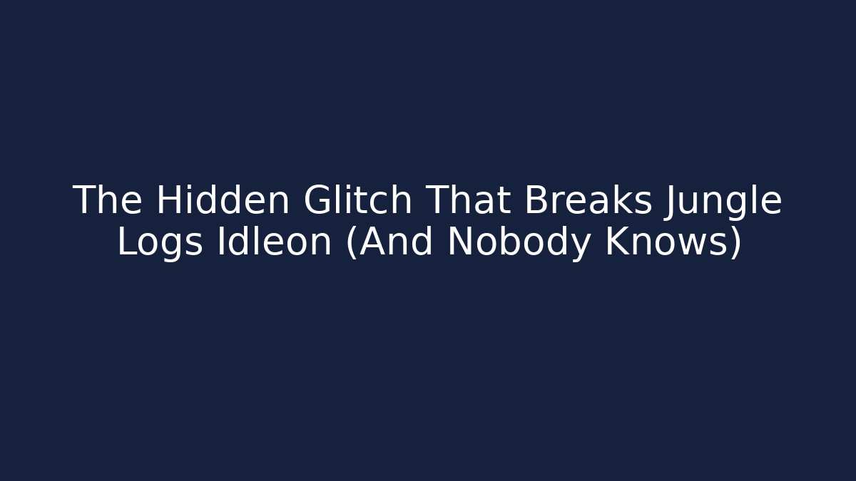 The Hidden Glitch That Breaks Jungle Logs Idleon (And Nobody Knows)