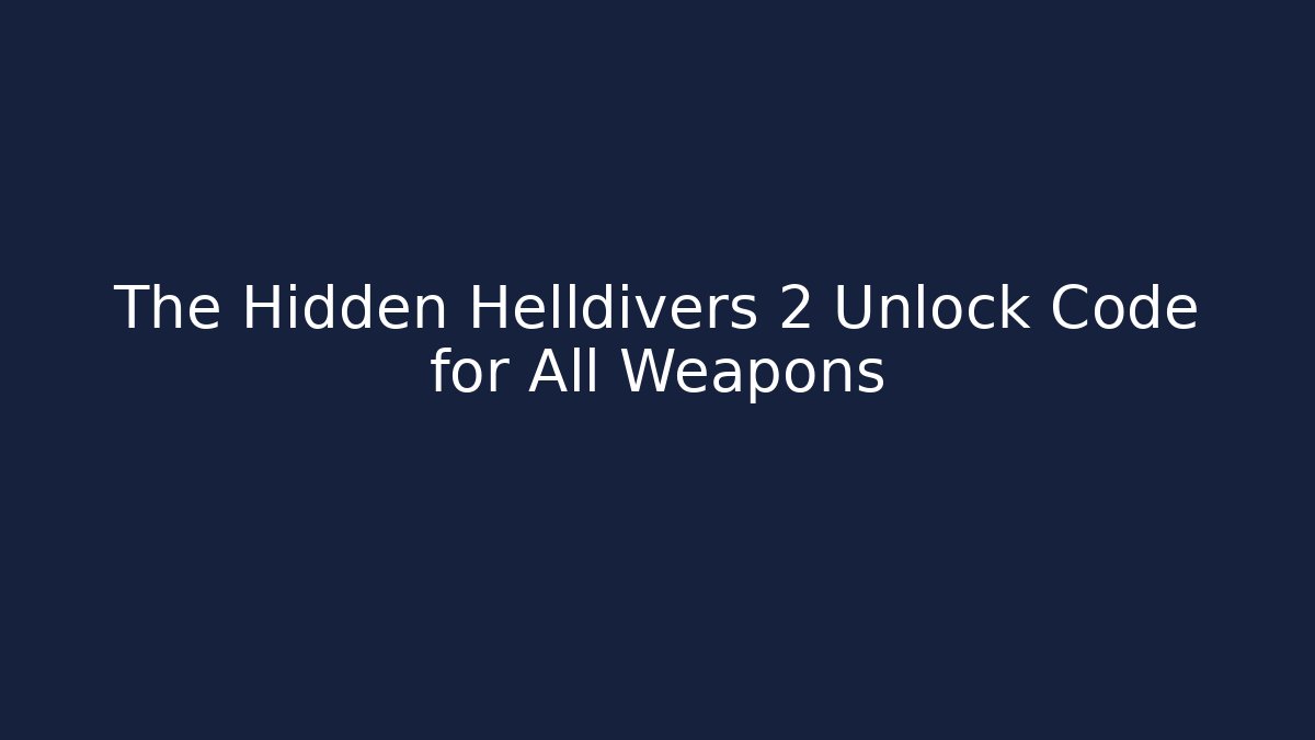 The Hidden Helldivers 2 Unlock Code for All Weapons