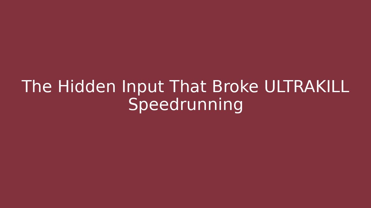 The Hidden Input That Broke ULTRAKILL Speedrunning