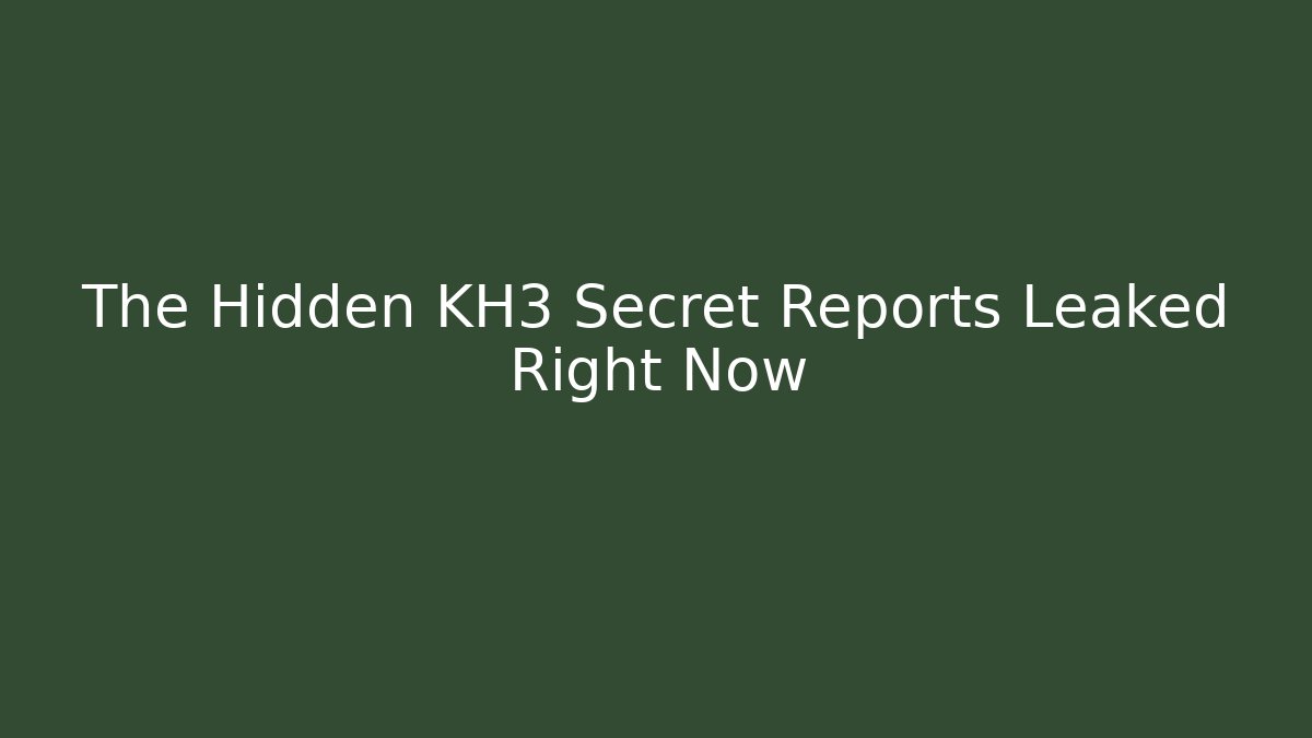 The Hidden KH3 Secret Reports Leaked Right Now