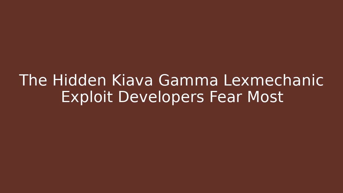 The Hidden Kiava Gamma Lexmechanic Exploit Developers Fear Most