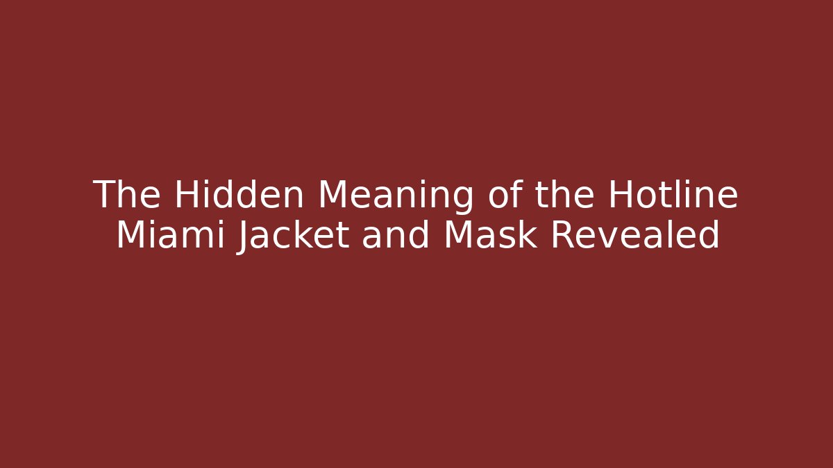 The Hidden Meaning of the Hotline Miami Jacket and Mask Revealed