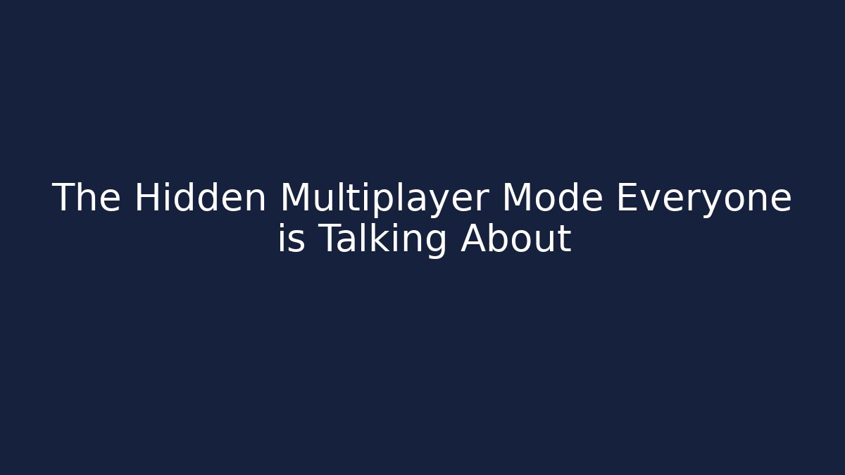 The Hidden Multiplayer Mode Everyone is Talking About - NADclinic