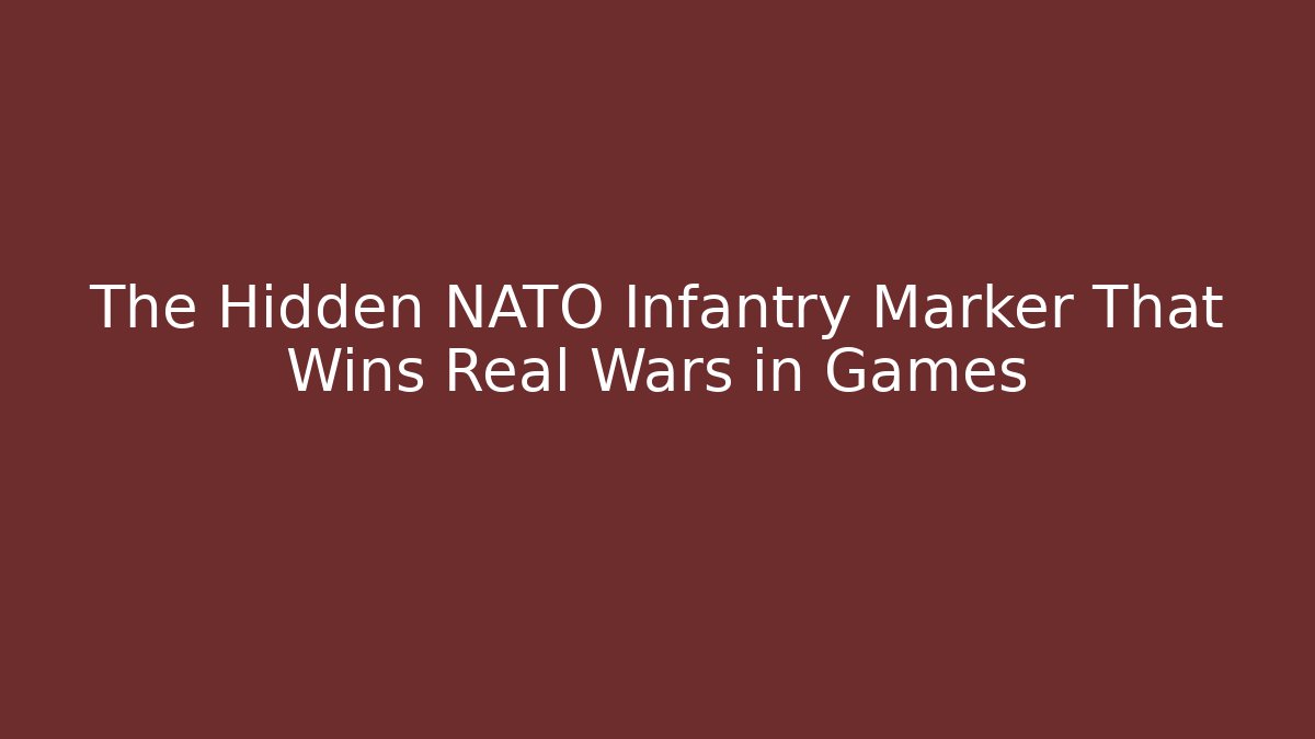 The Hidden NATO Infantry Marker That Wins Real Wars in Games