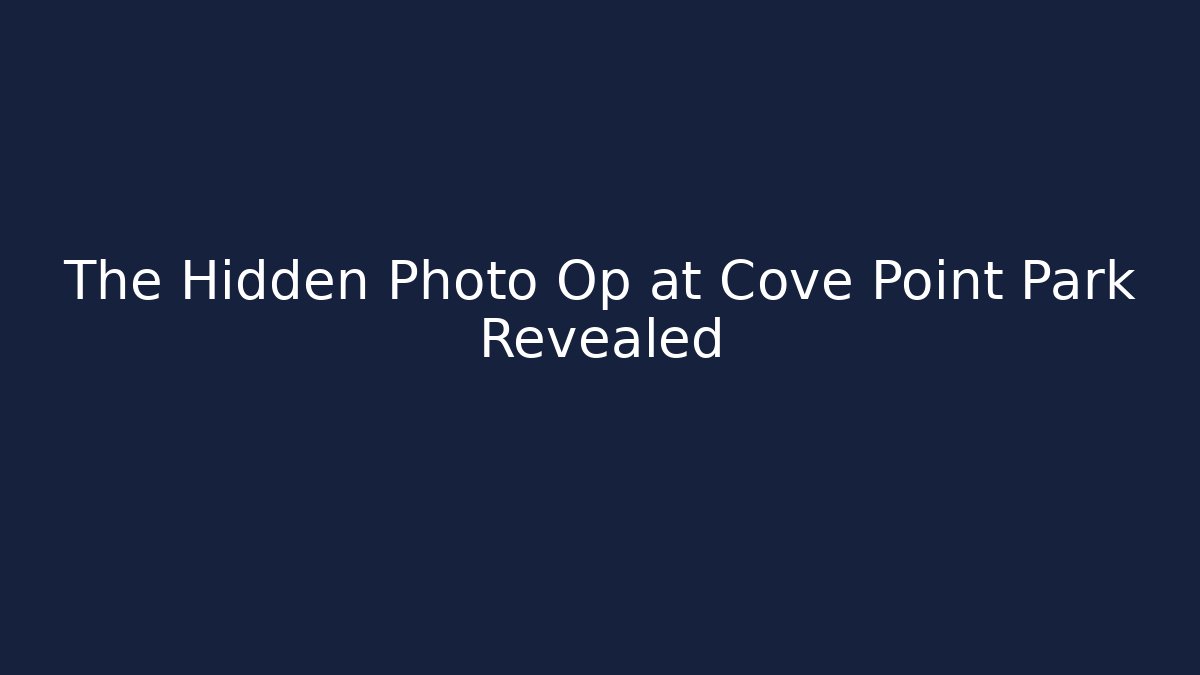 The Hidden Photo Op at Cove Point Park Revealed