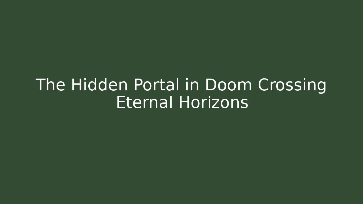 The Hidden Portal in Doom Crossing Eternal Horizons