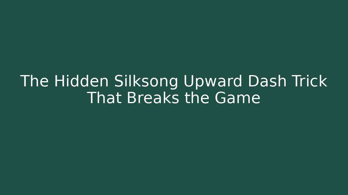The Hidden Silksong Upward Dash Trick That Breaks the Game