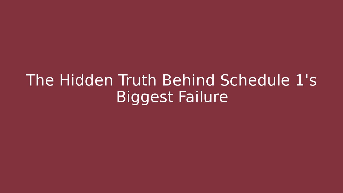 The Hidden Truth Behind Schedule 1's Biggest Failure