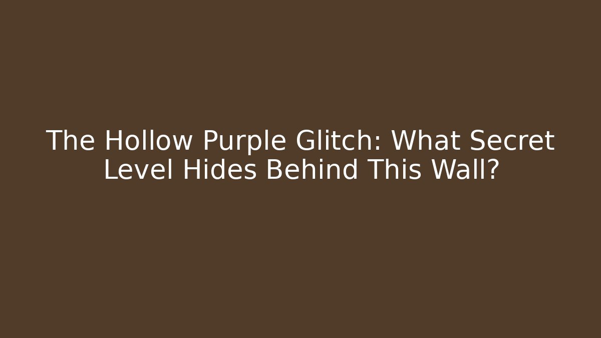 The Hollow Purple Glitch: What Secret Level Hides Behind This Wall?