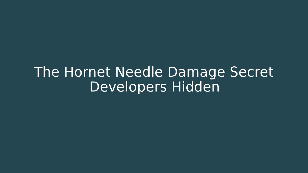 The Hornet Needle Damage Secret Developers Hidden - NADclinic