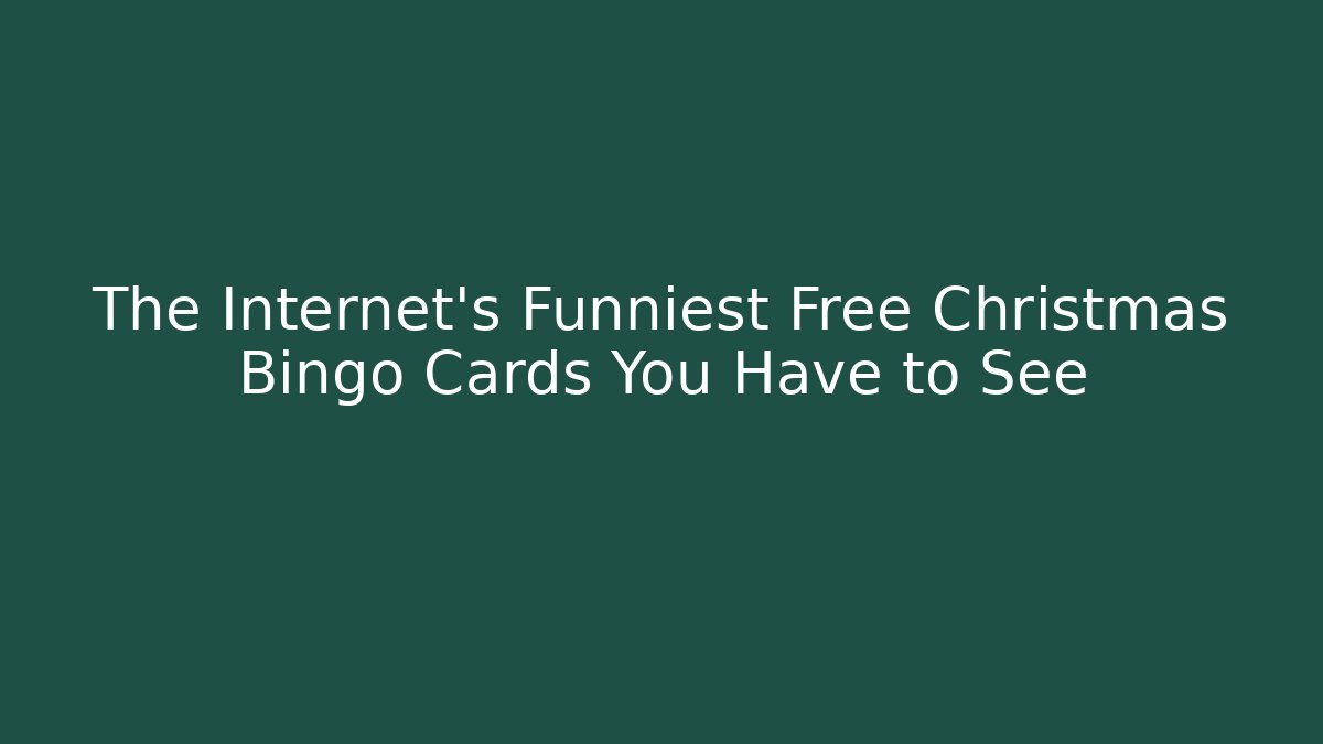 The Internet’s Funniest Free Christmas Bingo Cards You Have to See