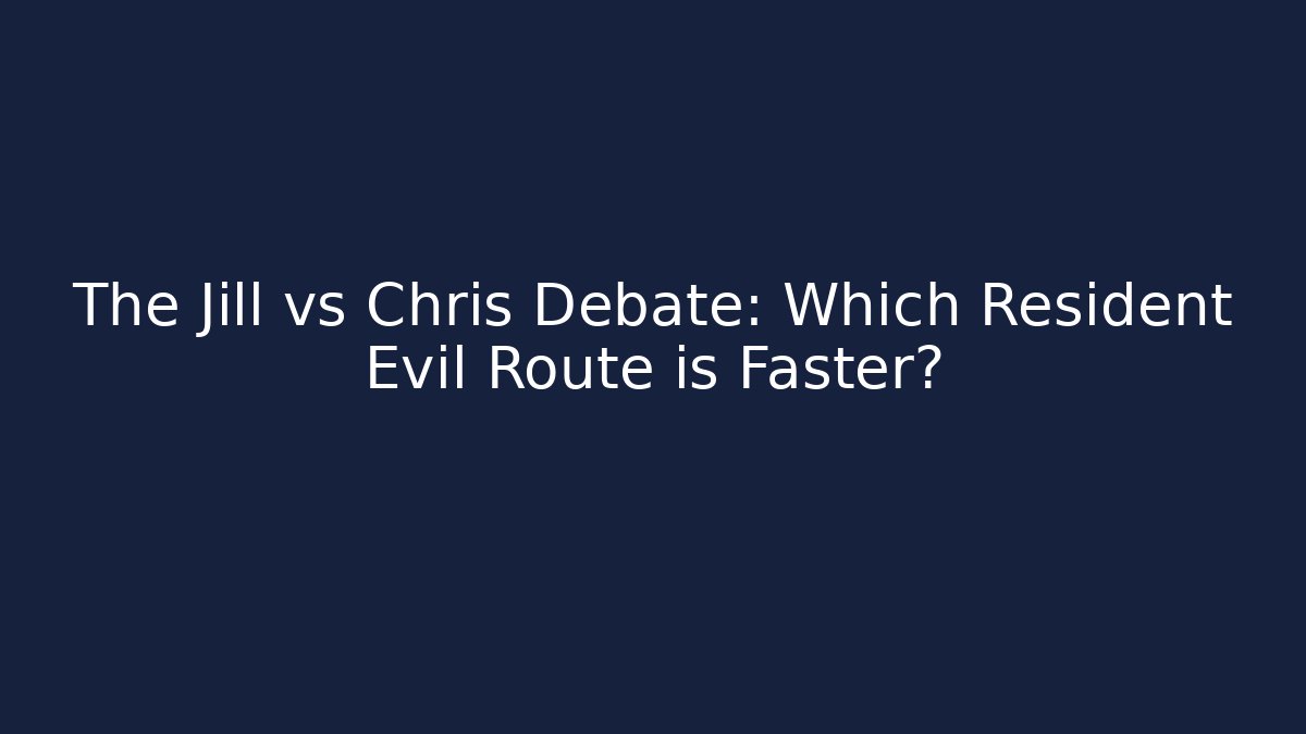 The Jill vs Chris Debate: Which Resident Evil Route is Faster? - NADclinic