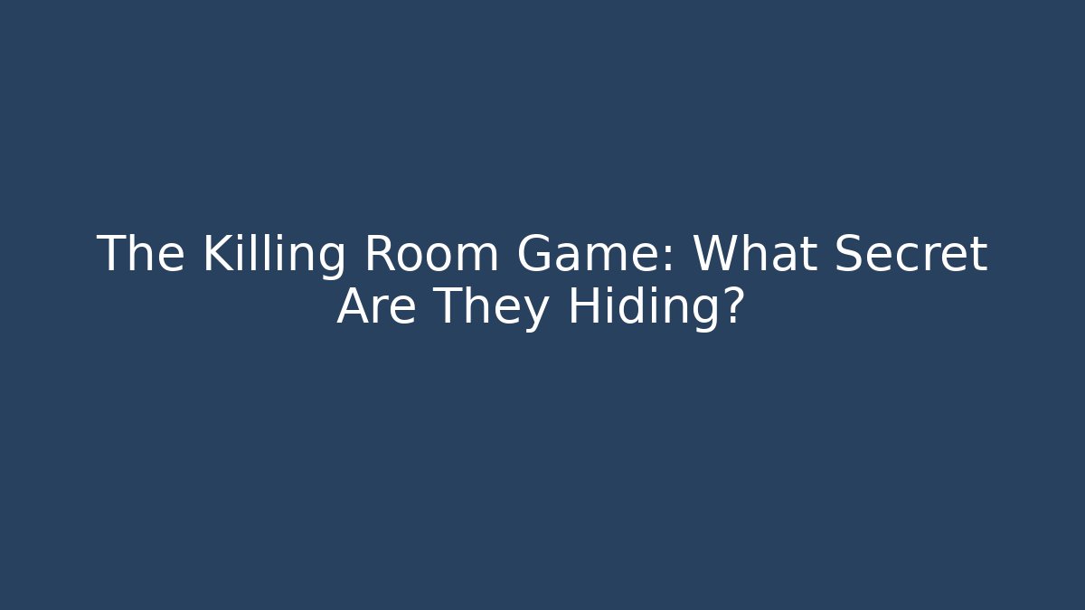The Killing Room Game: What Secret Are They Hiding?