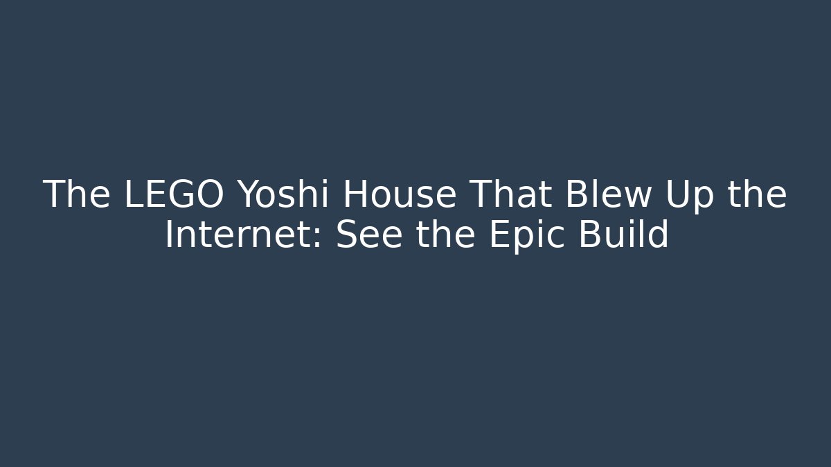 The LEGO Yoshi House That Blew Up the Internet: See the Epic Build