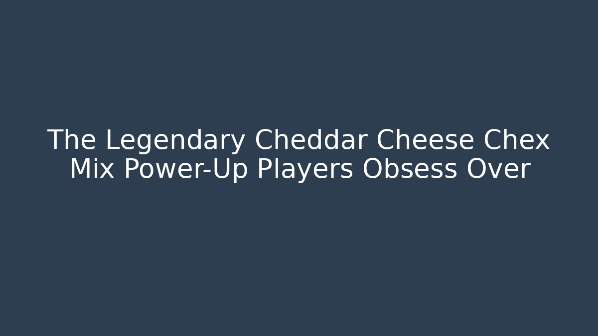 The Legendary Cheddar Cheese Chex Mix Power-Up Players Obsess Over - NADclinic