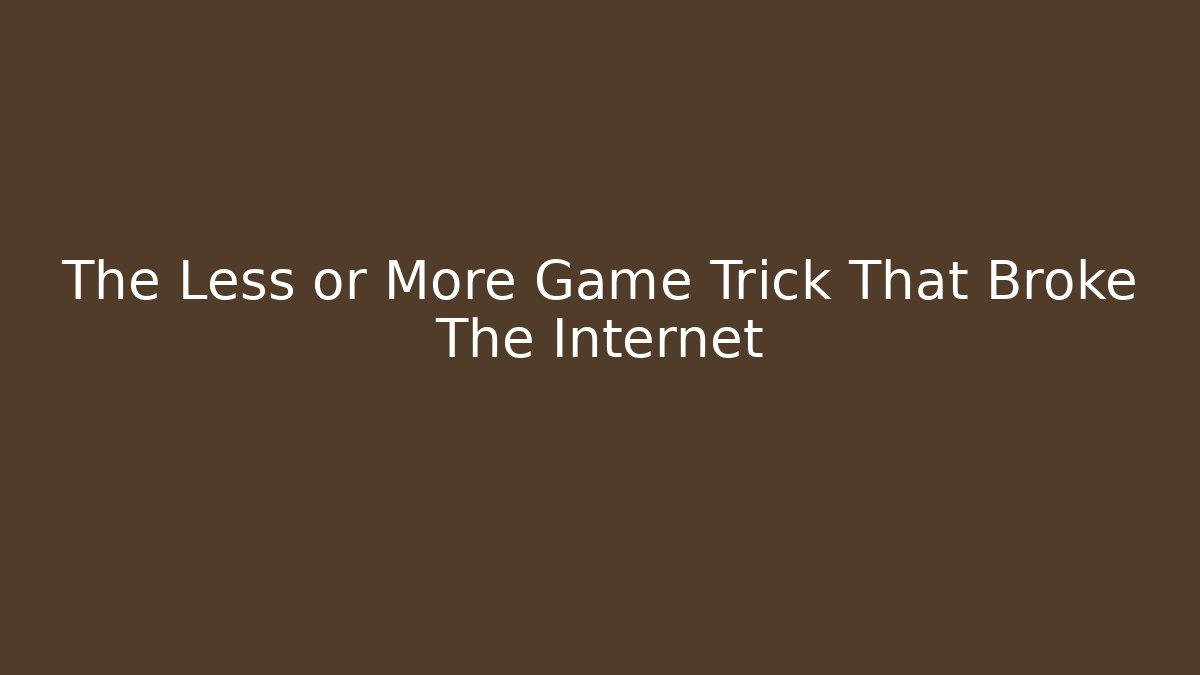 The Less or More Game Trick That Broke The Internet