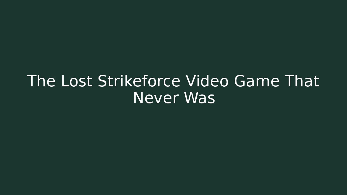 The Lost Strikeforce Video Game That Never Was