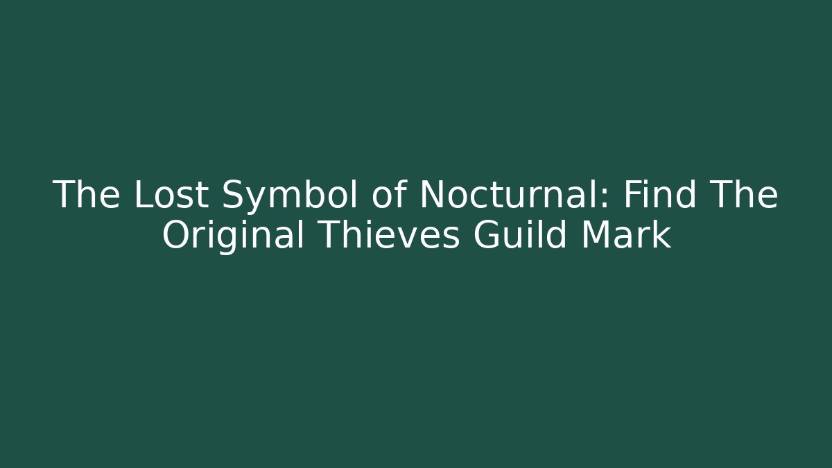 The Lost Symbol of Nocturnal: Find The Original Thieves Guild Mark