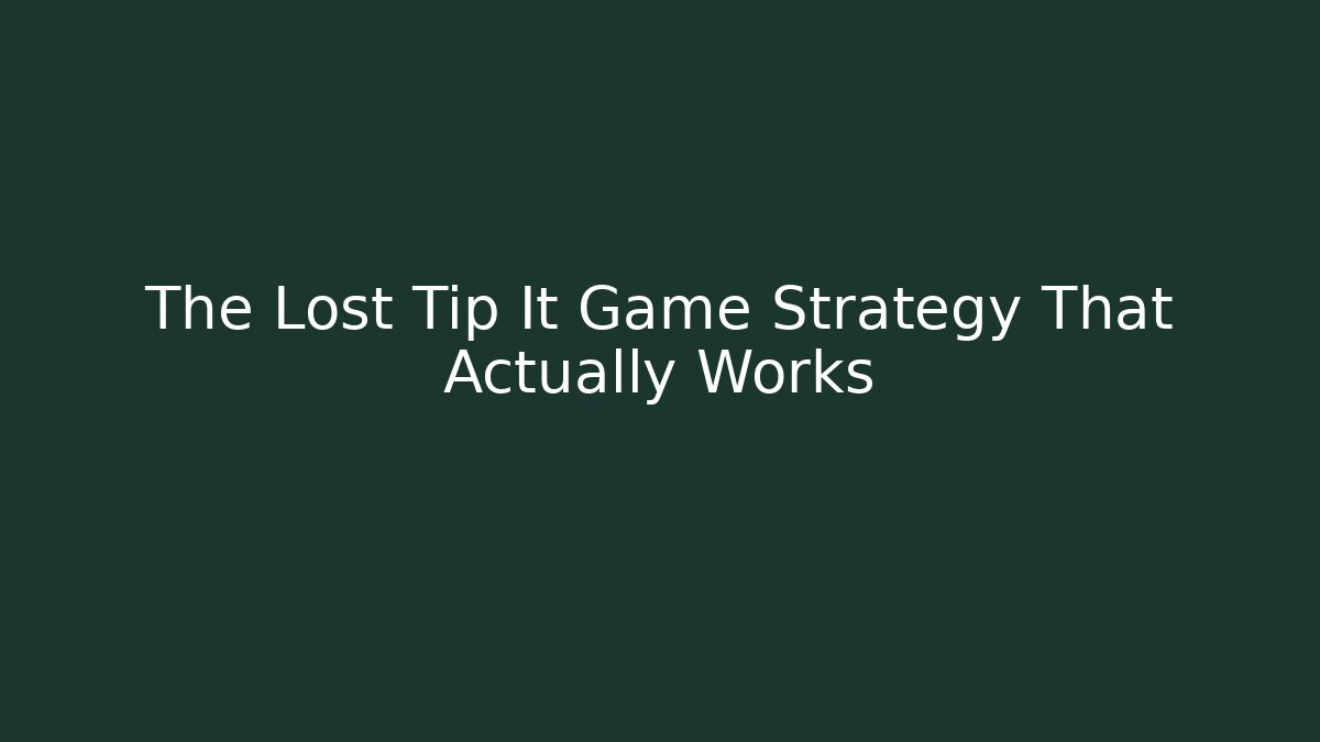 The Lost Tip It Game Strategy That Actually Works